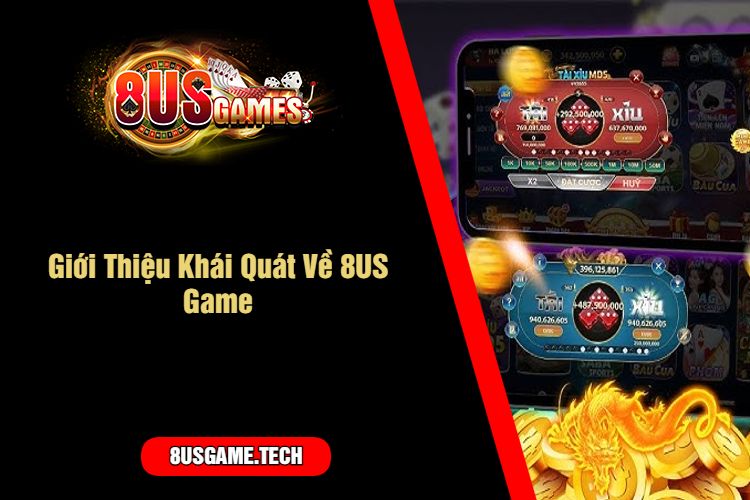 Giới Thiệu Khái Quát Về 8US Game