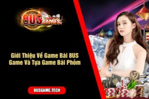 Giới Thiệu Về Game Bài 8US Game Và Tựa Game Bài Phỏm