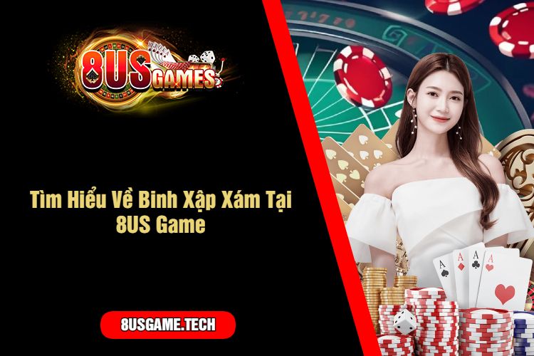 Tìm Hiểu Về Binh Xập Xám Tại 8US Game